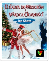 ICE SHOW - Dziadek do Orzechów i Władca Ciemności
