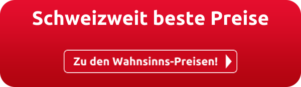 Schweizweit beste Preise