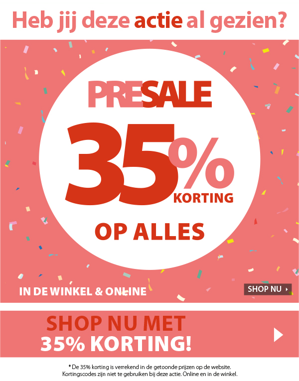 PRESALE: 35% korting op alles!