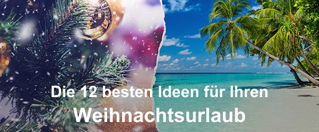 Die 12 besten Ideen für Ihren Weihnachtsurlaub