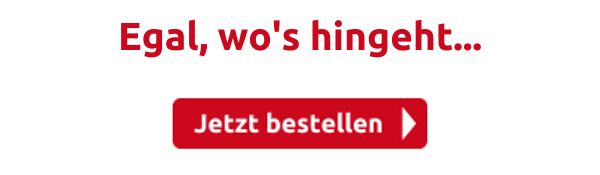 Egal, wo's hingeht...