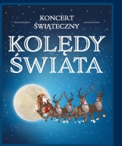 KONCERT ŚWIĄTECZNY &ndash; KOLĘDY ŚWIATA