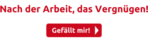 Nach der Arbeit, das Vergnügen!