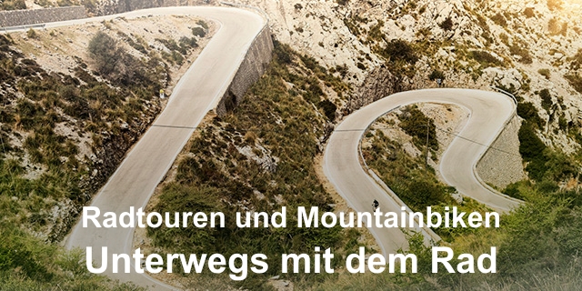 Unterwegs mit dem Rad: Radtouren und Mountainbiken
