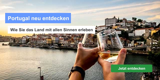 Portugal neu entdecken - Wie Sie das Land mit allen Sinnen erleben