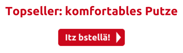Topseller: komfortables Putze
