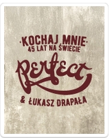 PERFECT & Łukasz Drapała - Kochaj mnie. 45 lat na świecie.