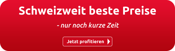 Schweizweit beste Preise