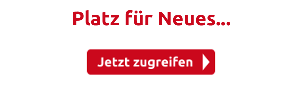 Platz für Neues...