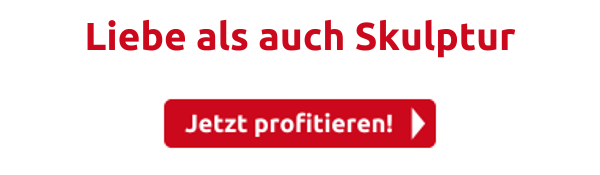 Liebe als auch Skulptur