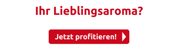 Ihr Lieblingsaroma?