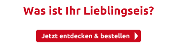 Was ist Ihr Lieblingseis?