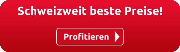 Schweizweit beste Preise!