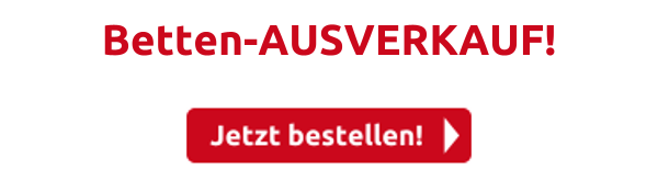 Betten-AUSVERKAUF!