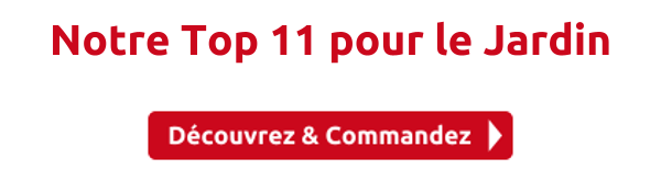  Notre Top 11 pour le Jardin