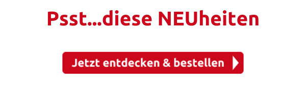 Psst...diese NEUheiten
