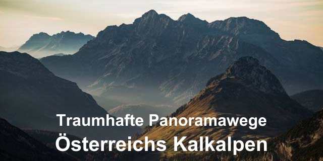 Österreichs Kalkalpen - Traumhafte Panoramawege