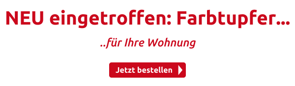 NEU eingetroffen: Farbtupfer...