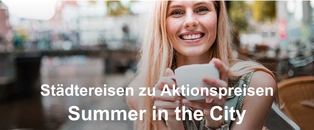 Summer in the City - Städtereisen zu Aktionspreisen