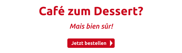 Café zum Dessert?