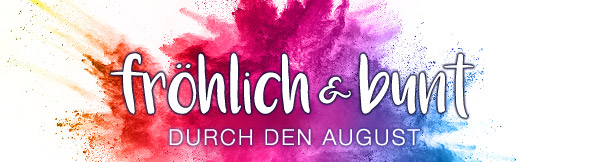 frohlich & bunt - DURCH DEN AUGUST