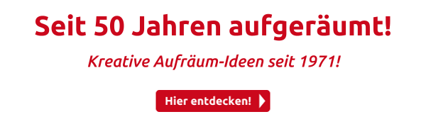 Seit 50 Jahren aufgeräumt!