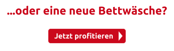 ...oder eine neue Bettwäsche?