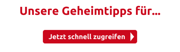 Unsere Geheimtipps für...