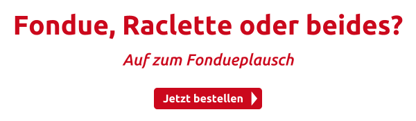 Fondue, Raclette oder beides?