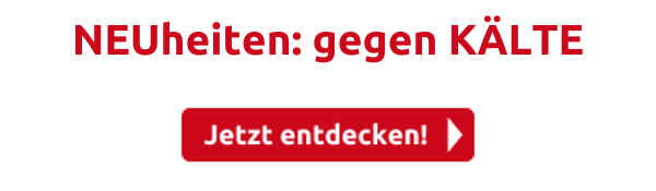 NEUheiten: gegen KÄLTE