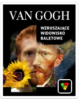 Spektakl baletowy „Van Gogh” – obraz w ruchu