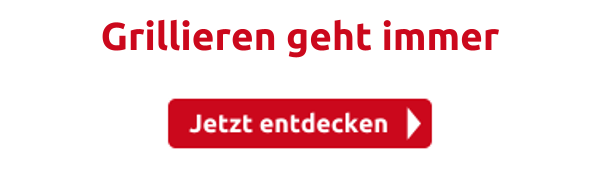 Grillieren geht immer