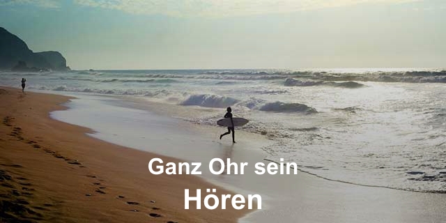 Ganz Ohr sein - Hören