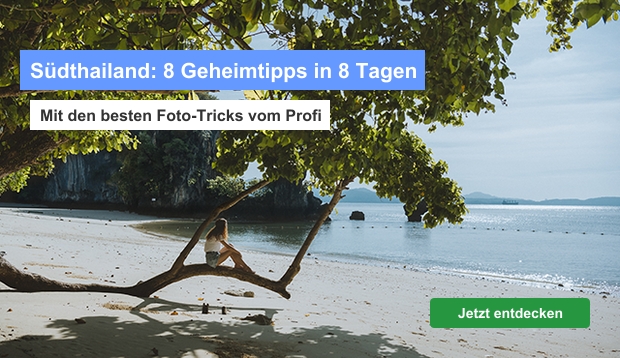 Südthailand: 8 Geheimtipps in 8 Tagen - Die besten Tricks vom Profi-Fotografen