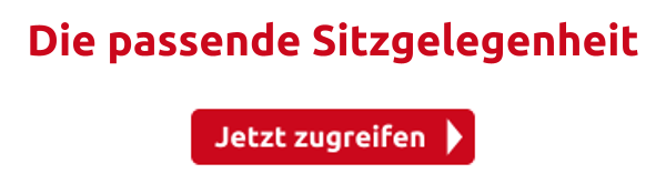 Die passende Sitzgelegenheit