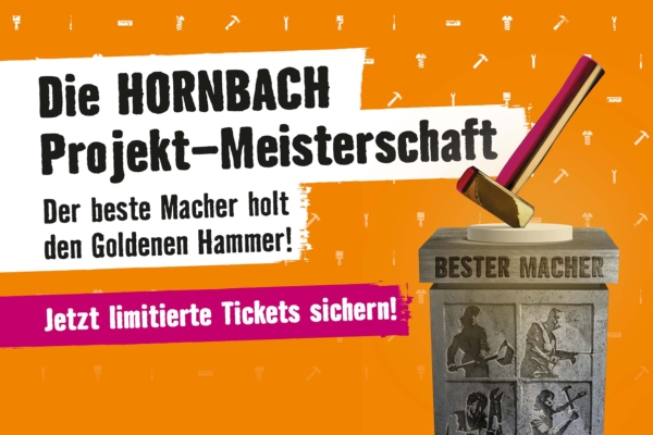 Die HORNBACH Projekt-Meisterschaft. Jetzt Tickets sichern.