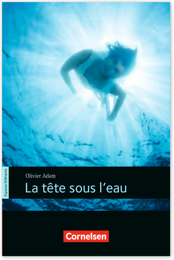 La tête sous l'eau Espaces littéraires Lektüren in französischer Sprache · B1