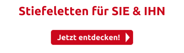 Stiefeletten für SIE & IHN