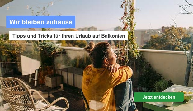 Wir bleiben zuhause - Tipps und Tricks für Ihren Urlaub auf Balkonien