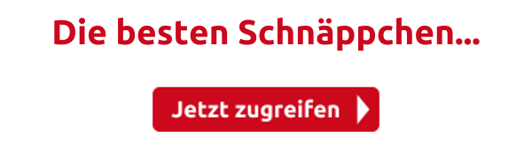 Die besten Schnäppchen...