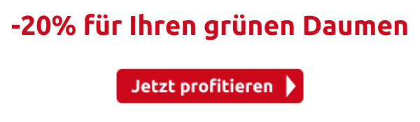 -20% für Ihren grünen Daumen