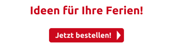 Ideen für Ihre Ferien!