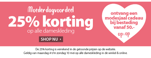 25% korting op alle dameskleding - Moederdagvoordeel