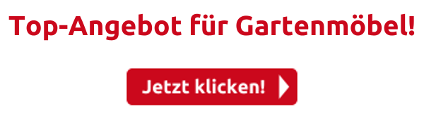Top-Angebot für Gartenmöbel!