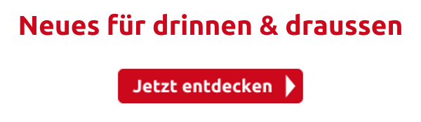 Neues für drinnen & draussen