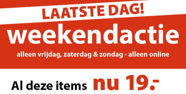 Laatste dag van de weekendactie, profiteer vandaag nog op deze online only deals!