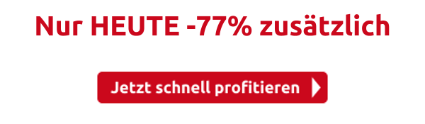 Nur HEUTE -77% zusätzlich