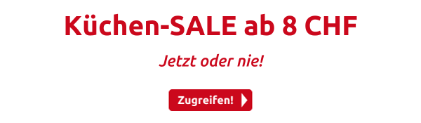 Küchen-SALE ab 8 CHF