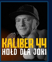 KALIBER 44 HOŁD DLA JOKI