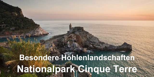 Nationalpark Cinque Terre - Besondere Höhlenlandschaften